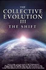 Watch The Collective Evolution III: The Shift Vodlocker