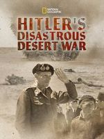 Watch Hitler\'s Disastrous Desert War (Short 2021) Online Vodlocker