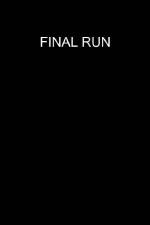 Watch Final Run Vodlocker