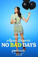 Watch Alyssa Limperis: No Bad Days (TV Special 2022) Vodlocker