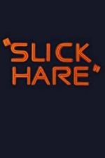 Watch Slick Hare Online Vodlocker