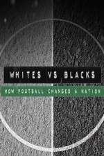Watch Whites Vs Blacks How Football Changed a Nation Vodlocker