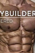 Watch Bodybuilders Unfiltered Vodlocker