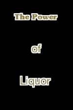 Watch The Power of Liquor Vodlocker