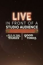 Watch Live in Front of a Studio Audience: \'All in the Family\' and \'Good Times\' Vodlocker