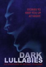 Watch Dark Lullabies: An Anthology by Michael Coulombe Vodlocker
