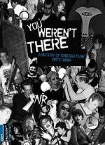 Watch You Weren\'t There: A History of Chicago Punk 1977 to 1984 Vodlocker