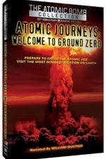 Watch Atomic Journeys Welcome to Ground Zero Vodlocker