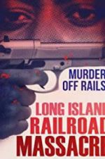 Watch The Long Island Railroad Massacre: 20 Years Later Vodlocker