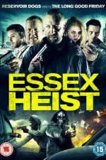 Watch Essex Heist Vodlocker
