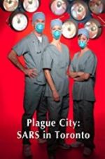 Watch Plague City: SARS in Toronto Vodlocker