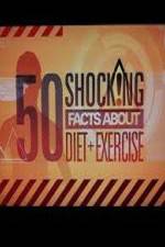 Watch 50 Shocking Facts About Diet  Exercise Vodlocker