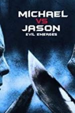 Watch Michael vs Jason: Evil Emerges Vodlocker