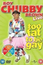 Watch Roy Chubby Brown Too Fat To Be Gay Vodlocker
