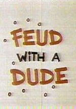Watch Feud with a Dude (Short 1968) Vodlocker