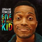 Watch Jermaine Fowler: Give Em Hell Kid (TV Special 2015) Vodlocker