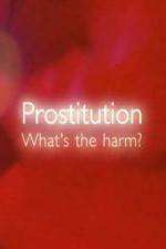 Watch Prostitution  Whats The Harm Vodlocker