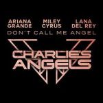 Watch Ariana Grande, Miley Cyrus & Lana Del Rey: Don\'t Call Me Angel Vodlocker