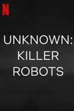 Watch Unknown: Killer Robots Online Vodlocker