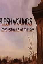 Watch Flesh Wounds Seven Stories of the Saw Vodlocker