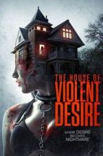 Watch The House of Violent Desire Vodlocker