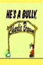 Watch He's a Bully Charlie Brown Vodlocker