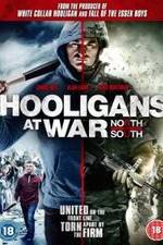 Watch Hooligans at War: North vs. South Vodlocker