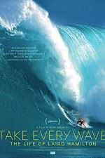 Watch Take Every Wave The Life of Laird Hamilton Vodlocker