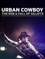Watch Urban Cowboy: The Rise and Fall of Gilley\'s Vodlocker