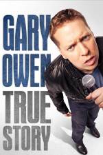 Watch Gary Owen True Story Vodlocker