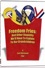 Watch Freedom Fries And Other Stupidity We'll Have to Explain to Our Grandchildren Vodlocker