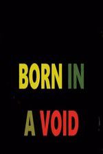 Watch Born in a Void Vodlocker