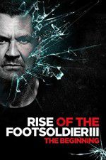 Watch Rise of the Footsoldier 3 Vodlocker