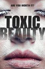 Watch Toxic Beauty Vodlocker