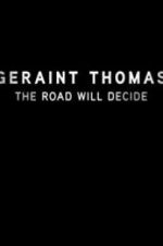 Watch Geraint Thomas: The Road Will Decide Vodlocker