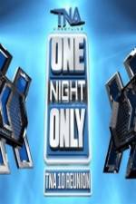Watch TNA One Night Only 10 Year Reunion Vodlocker