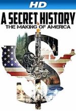 Watch A Secret History: The Making of America Vodlocker