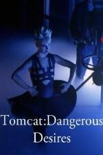 Watch Tomcat: Dangerous Desires Vodlocker