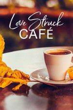 Watch Love Struck Cafe Vodlocker
