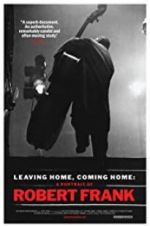 Watch Leaving Home, Coming Home: A Portrait of Robert Frank Vodlocker