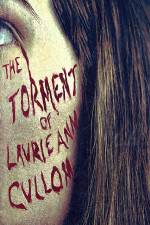 Watch The Torment of Laurie Ann Cullom Vodlocker