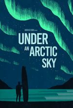 Watch Under an Arctic Sky (Short 2017) Vodlocker