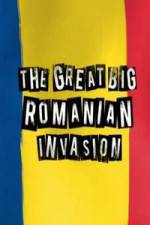 Watch The Great Big Romanian Invasion Vodlocker