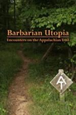 Watch Barbarian Utopia: Encounters on the Appalachian Trail Vodlocker