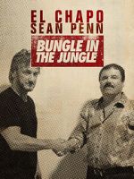 Watch El Chapo & Sean Penn: Bungle in the Jungle Vodlocker