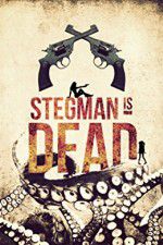 Watch Stegman Is Dead Vodlocker