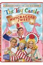 Watch The Toy Castle: Nutcracker Sweet Vodlocker