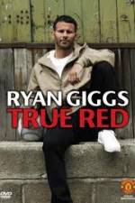 Watch Ryan Giggs True Red Vodlocker