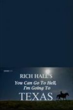 Watch Rich Hall\'s You Can Go to Hell, I\'m Going to Texas Vodlocker