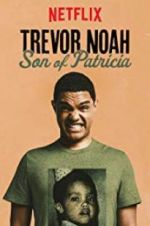 Watch Trevor Noah: Son of Patricia Vodlocker